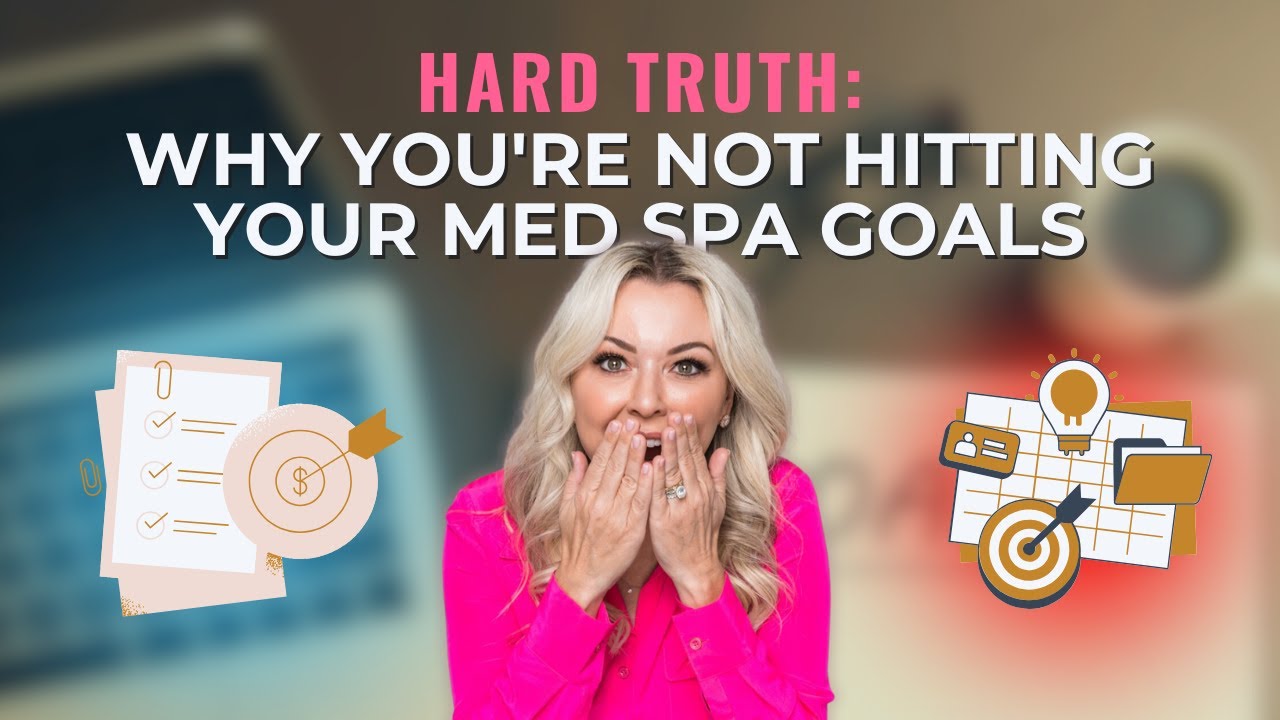 Why You're Not Hitting Your Med Spa Goals