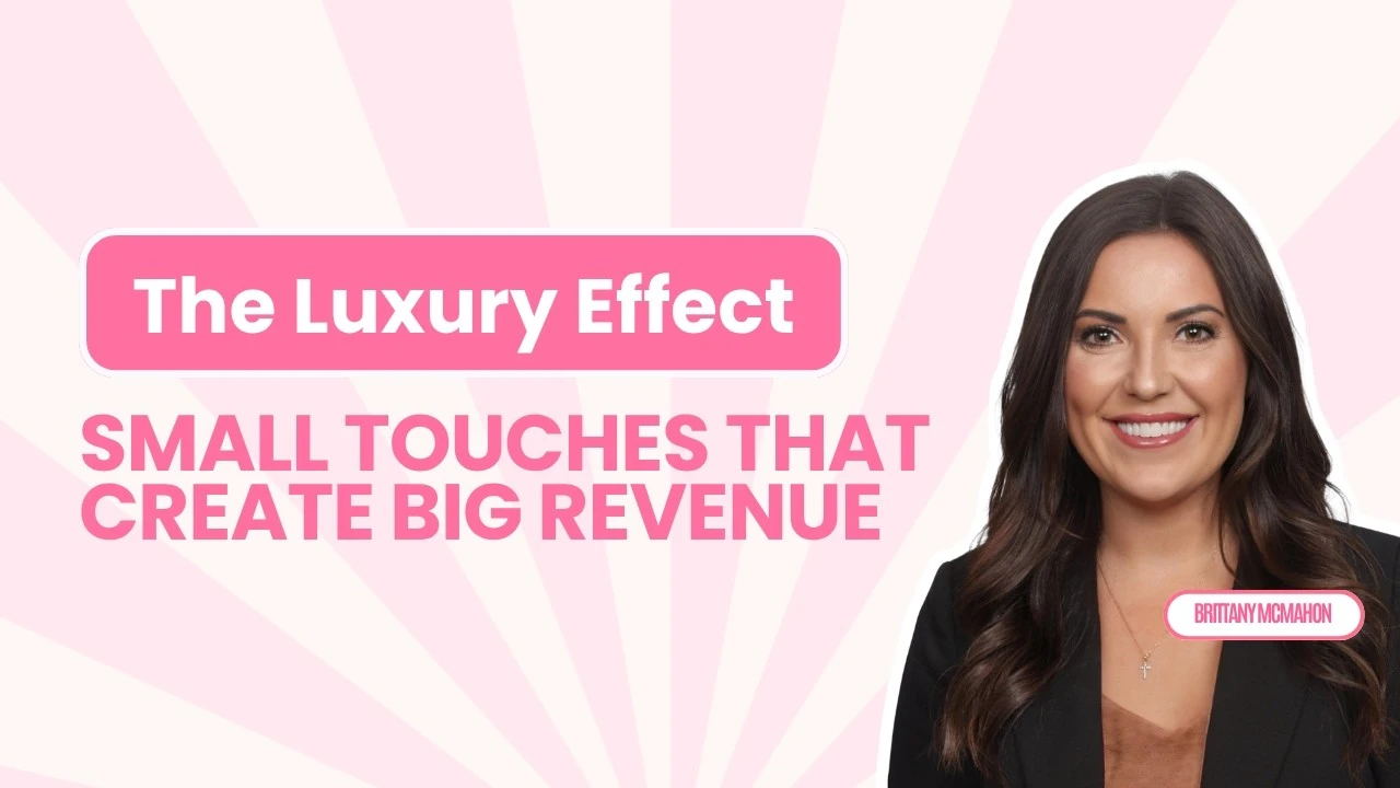 Brittany McMahon, The Luxury Effect: Small Touches That Create Big Revenue